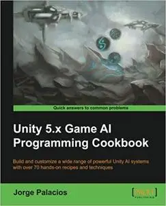 Unity 5.x Game AI Programming Cookbook [Kindle Edition] [Repost]