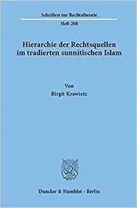 Hierarchie der Rechtsquellen im tradierten sunnitischen Islam.