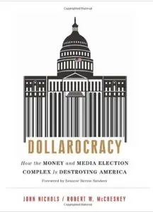 Dollarocracy: How the Money and Media Election Complex is Destroying America [Repost]
