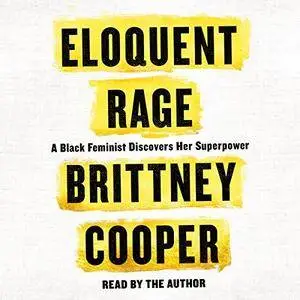 Eloquent Rage: A Black Feminist Discovers Her Superpower [Audiobook]