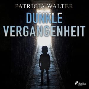 «Dunkle Vergangenheit» by Patricia Walter