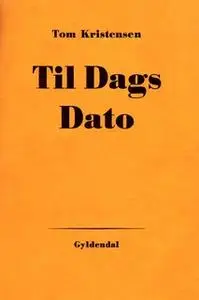 «Til Dags Dato» by Tom Kristensen