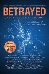 Betrayed: Powerful Stories of Kick-Ass Crime Survivors