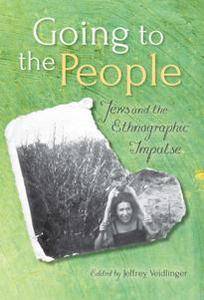 Going to the People : Jews and the Ethnographic Impulse