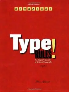 Type Rules!: The Designer's Guide to Professional Typography (Second Edition)