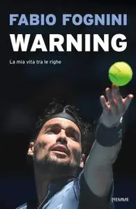 Fabio Fognini - Warning. La mia vita tra le righe