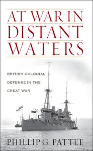 At War in Distant Waters: British Colonial Defense in the Great War