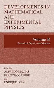 Developments in Mathematical and Experimental Physics: Volume B: Statistical Physics and Beyond (Repost)