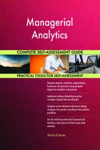 Managerial Analytics Complete Self-Assessment Guide