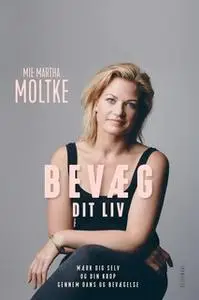 «Bevæg dit liv» by Mie Martha Moltke