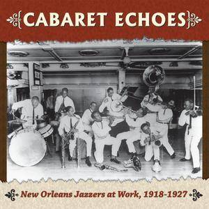 VA - Cabaret Echoes: New Orleans Jazzers at Work, 1918-1927 (2010)