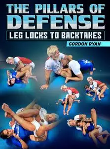 The Pillars Of Defense: Leg Locks To Back Takes