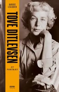 «Danske legender: Tove Ditlevsen» by Anne-Sofie Storm Wesche