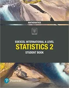 Pearson Edexcel International A Level Mathematics Statistics 2 Student Book