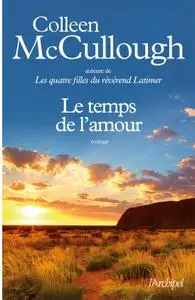 Colleen McCullough, Martine Desoille - Le temps de l'amour