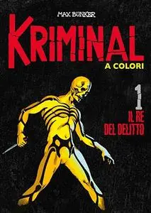 Kriminal A Colori 01 - Il Re Del Delitto (Agosto 2020) (Rcs Max Bunker)