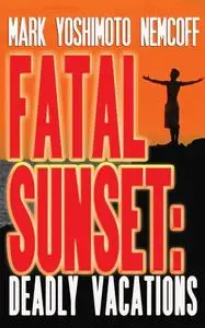 Fatal Sunset: Deadly Vacations