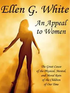 «An Appeal to Mothers» by Ellen G.White