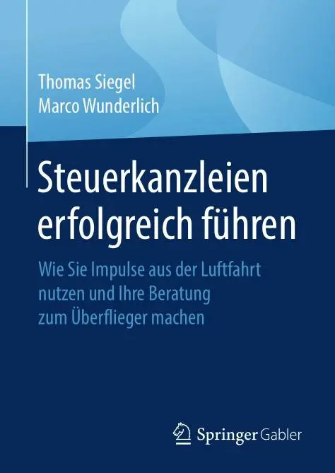 Steuerkanzleien erfolgreich führen: Wie Sie Impulse aus der Luftfahrt nutzen und Ihre Beratung zum Überflieger machen