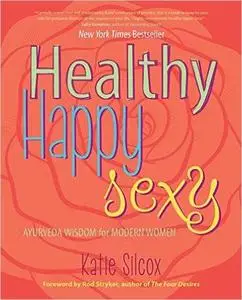 Healthy Happy Sexy: Ayurveda Wisdom for Modern Women (Repost)