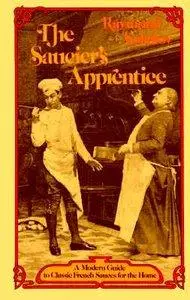 Raymond Sokolov - The Saucier's Apprentice: A Modern Guide to Classic French Sauces for the Home [Repost]