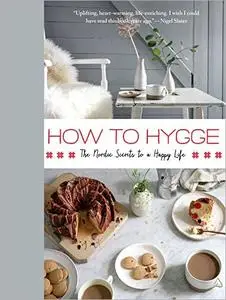 How to Hygge: The Nordic Secrets to a Happy Life [US Edition]