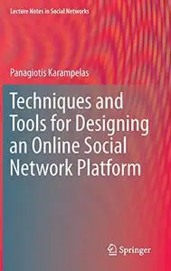 Techniques and Tools for Designing an Online Social Network Platform