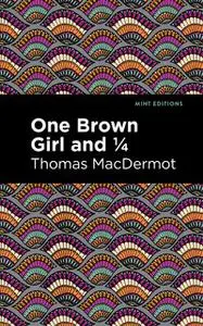 «One Brown Girl and 1/4» by Thomas MacDermot