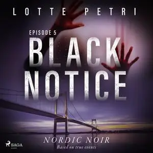 «Black Notice: Episode 5» by Lotte Petri