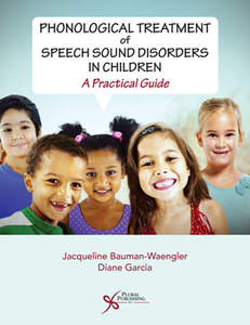Phonological Treatment of Speech Sound Disorders in Children : A Practical Guide