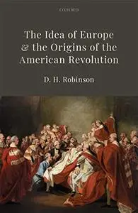 The Idea of Europe and the Origins of the American Revolution (Repost)