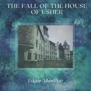 «The Fall of The House of Usher» by Edgar Allan Poe