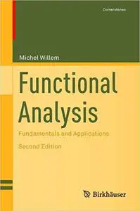 Functional Analysis: Fundamentals and Applications, 2nd Edition