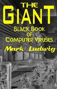 The Gaint Black Book Of Computer Viruses by Mark Ludwig