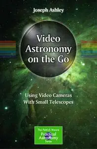 Video Astronomy on the Go: Using Video Cameras With Small Telescopes