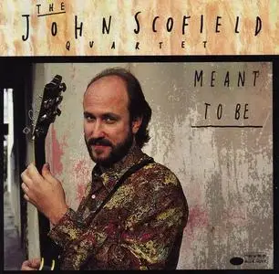 The John Scofield Quartet - Meant To Be (1991) (Re-up)