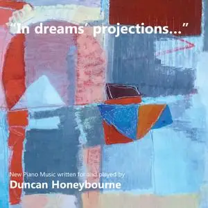 Duncan Honeybourne - In dreams' projections... (2022) [Official Digital Download]