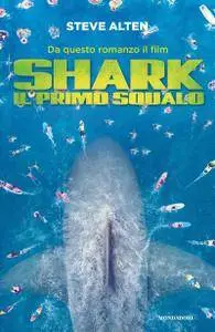 Steve Alten - Shark. Il primo squalo