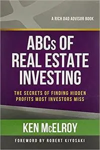 The ABCs of Real Estate Investing: The Secrets of Finding Hidden Profits Most Investors Miss