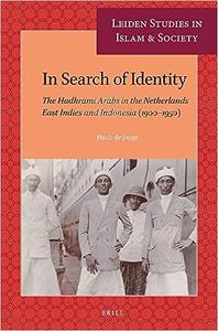 In Search of Identity: The Hadhrami Arabs in the Netherlands East Indies and Indonesia (1900-1950)