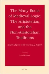 The Many Roots of Medieval Logic: The Aristotelian and the Non-Aristotelian Traditions by John Marenbon