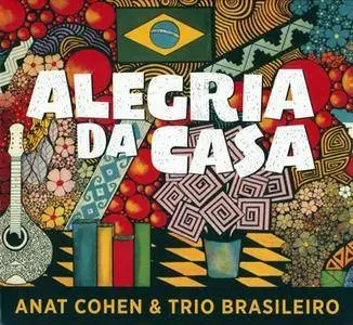 Anat Cohen & Trio Brasileiro - Alegria Da Casa (2016) {Anzic}