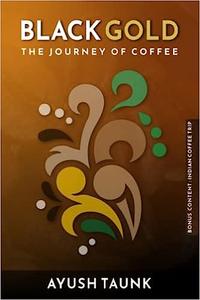 BLACK GOLD: The Journey Of Coffee