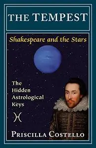 The Tempest: The Hidden Astrological Keys (Shakespeare and the Stars series)