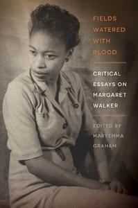 Fields Watered with Blood: Critical Essays on Margaret Walker