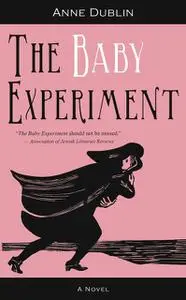 «The Baby Experiment» by Anne Dublin