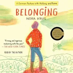 «Belonging: A German Reckons with History and Home» by Nora Krug