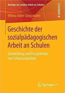 Geschichte der sozialpädagogischen Arbeit an Schulen: Entwicklung und Perspektiven von Schulsozialarbeit