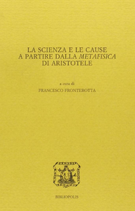 Francesco Fonterotta - La scienza e le cause a partire dalla Metafisica di Aristotelem (2010)