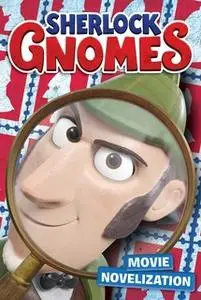 «Sherlock Gnomes: Movie Novelization» by Mary Tillworth